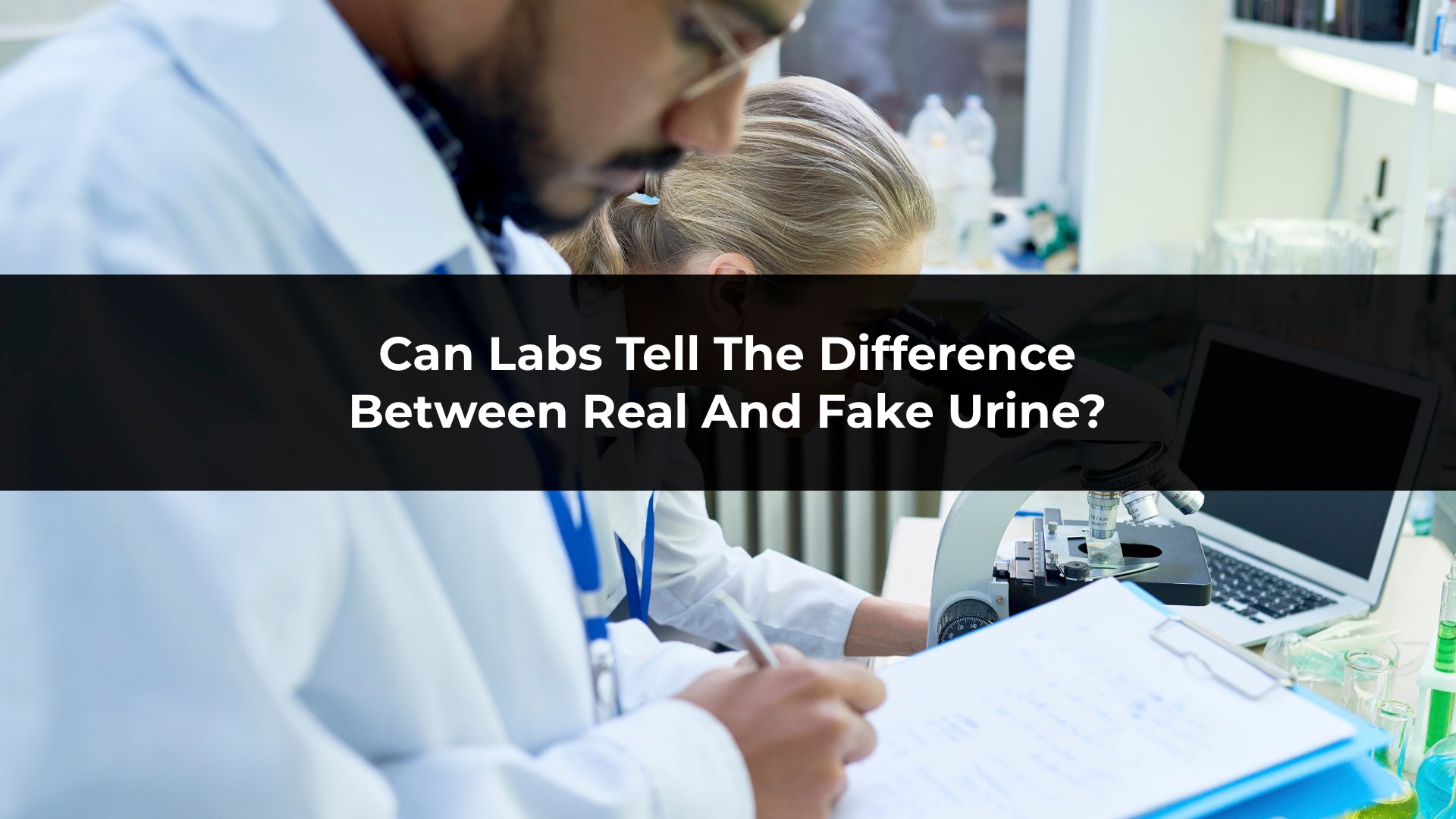 Can Labs Tell the Difference Between Real and Synthetic Urine