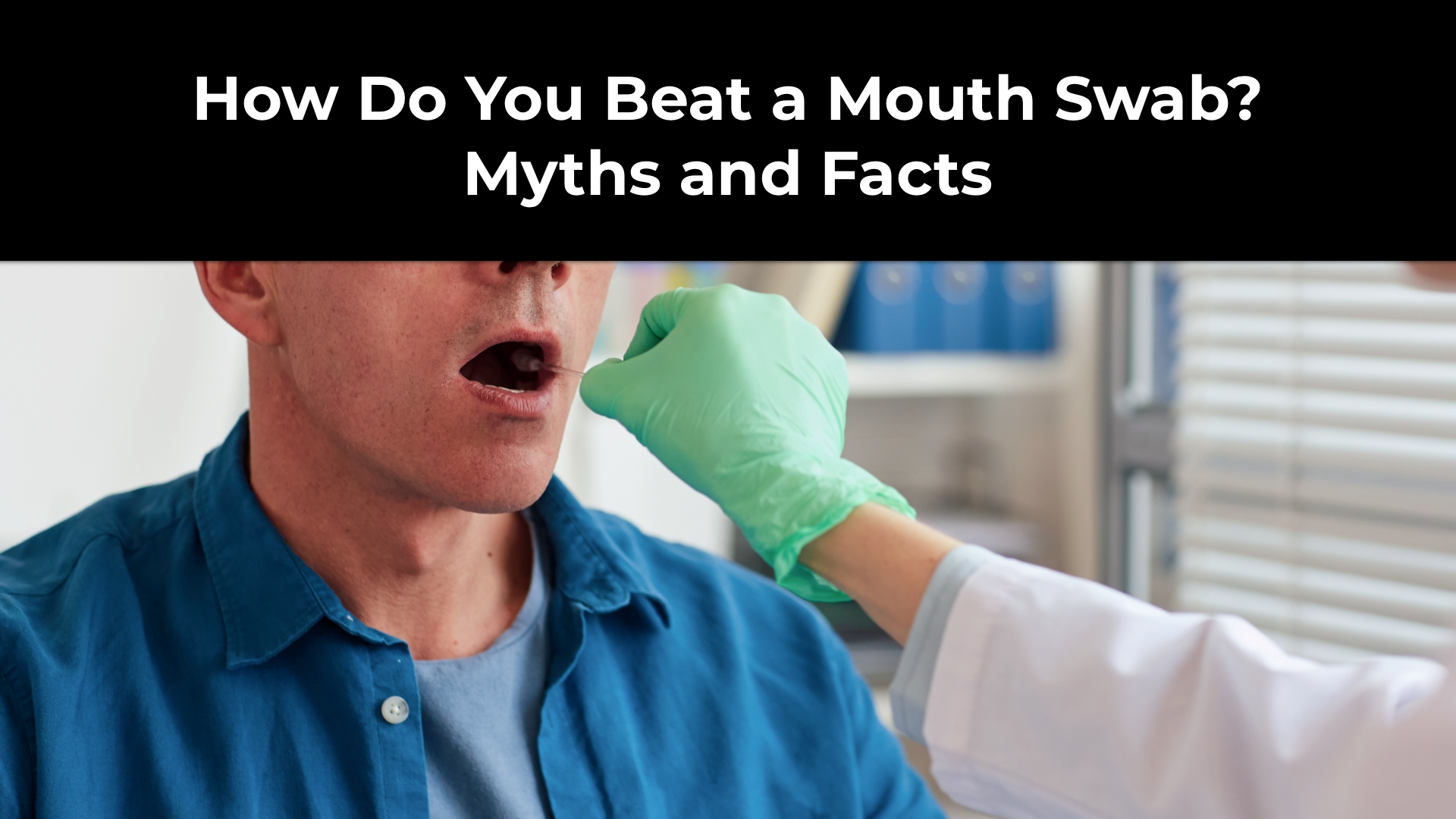 How Do You Beat a Mouth Swab? Myths and Facts Detox Stuff Australia